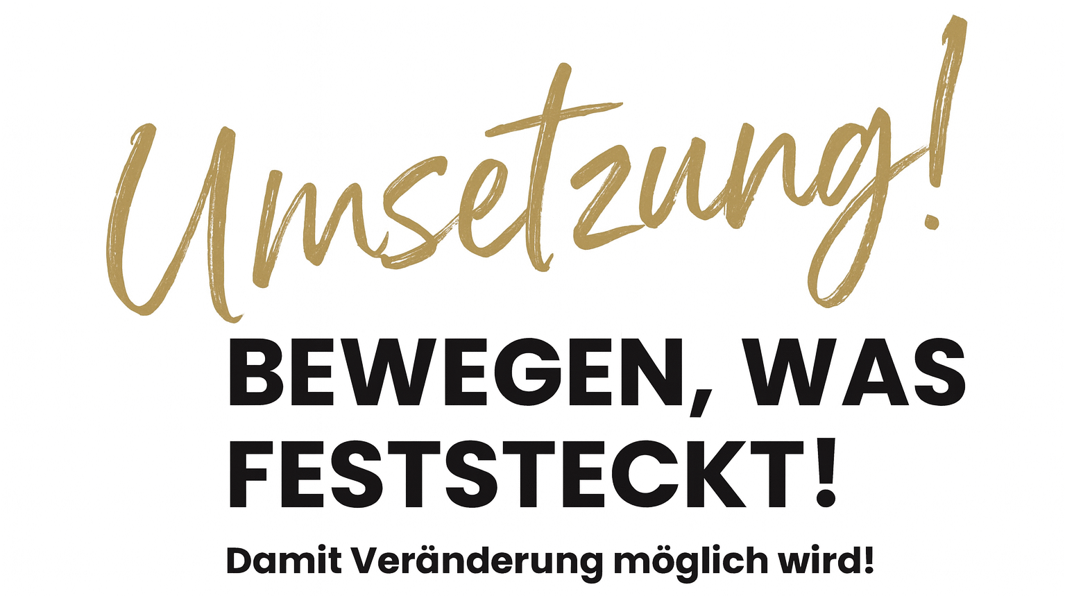 umsetzung bewegen was feststeckt