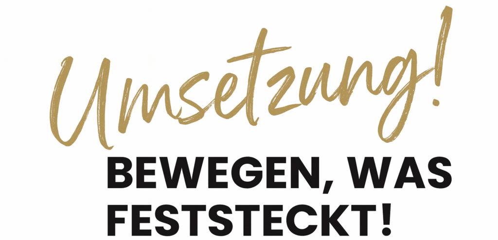 umsetzung bewegen was feststeckt